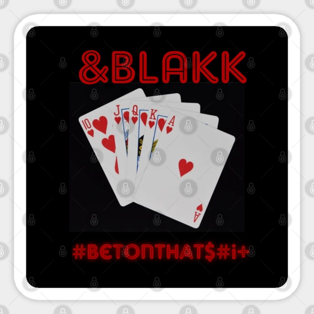 &Blakk T #2 Bet On That Sticker by Durdy4Lyffe Apparel presents ...&BlAkK T's
